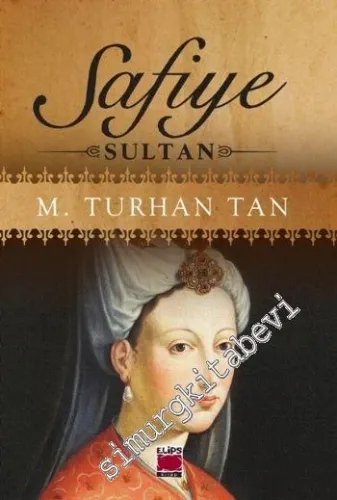 Safiye Sultan : Tarihi Roman -