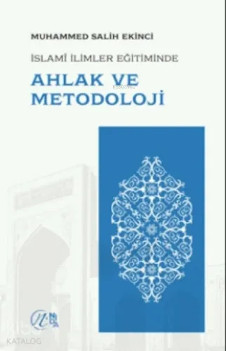 İslami İlimler Eğitiminde Ahlak Ve Metodoloji