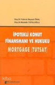 İpotekli Konut Finansmanı ve Hukuku Mortgage (Tutsat)