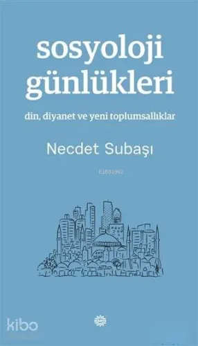 Sosyoloji Günlükleri; Din, Diyanet ve Yeni Toplumsallıklar