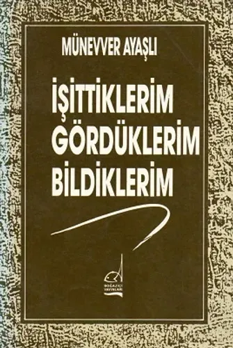 İşittiklerim Gördüklerim Bildiklerim 1. Baskı 1973