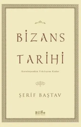 Bizans Tarihi;Kuruluşundan Yıkılışına Kadar