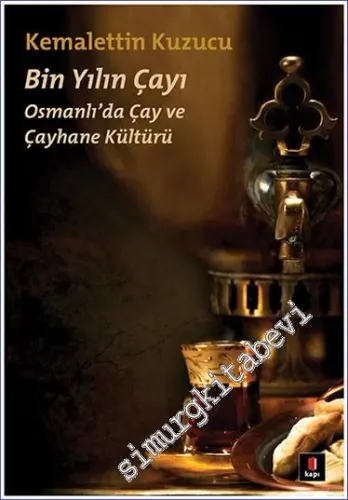 Bin Yılın Çayı: Osmanlı’da Çay ve Çayhane Kültürü -