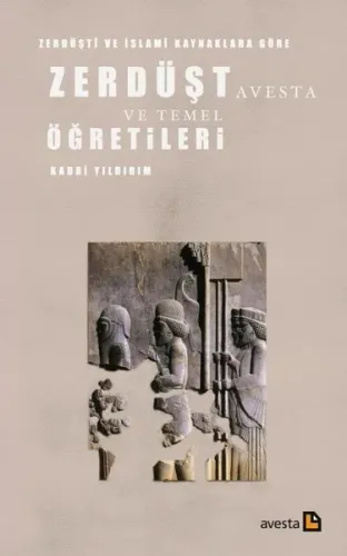 Zerdüşt Avesta Ve Temel Öğretileri