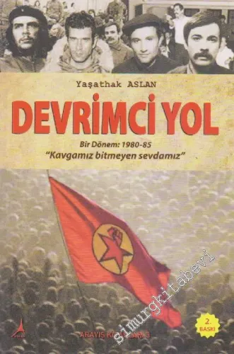 Devrimci Yol: Bir Dönem: 1980-85 "Kavgamız Bitmeyen Sevdamız" -        2013