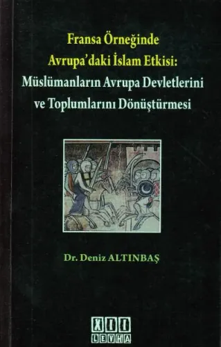 Fransa Örneğinde Avrupa'daki İslam Etkisi: Müslümanların Avrupa Devletlerini Dönüştürmesi