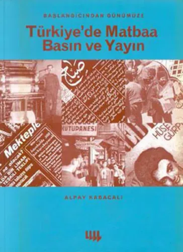 Başlangıcından Türkiye'de Matbaa Basın Ve Yayın