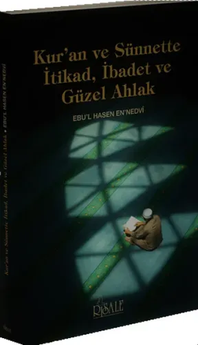 Kur'an ve Sünnette İtikad, İbadet ve Güzel Ahlak Ebu`l Hasan Ali En-Ne