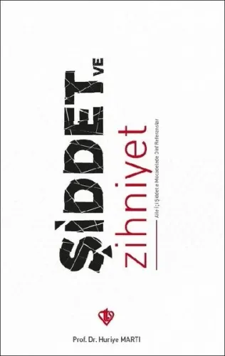 Şiddet ve Zihniyet - Aile İçi Şiddetle Mücadelede Dini Referanslar | K