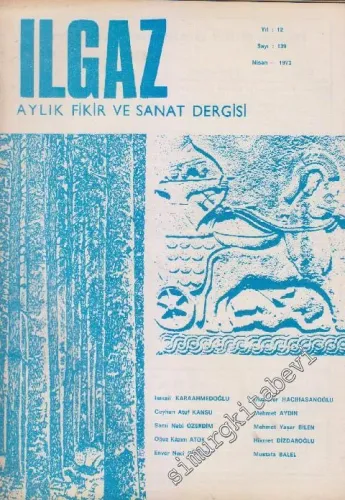 Ilgaz Aylık Fikir ve Sanat Dergisi - Cumhuriyet Türkçesi Özel Sayısı - Sayı: 139    12  Nisan
