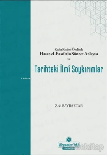 Kader Risalesi Özelinde Hasan El-Basri'nin Sünnet Anlayışı ve Tarihteki İlmi Soykırımlar