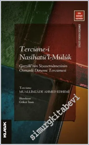Tercüme-i Nasihatü'l-Mülük : Gazzâlî'nin Siyasetnâmesinin Osmanlı Dönemi Tercümesi -         2023