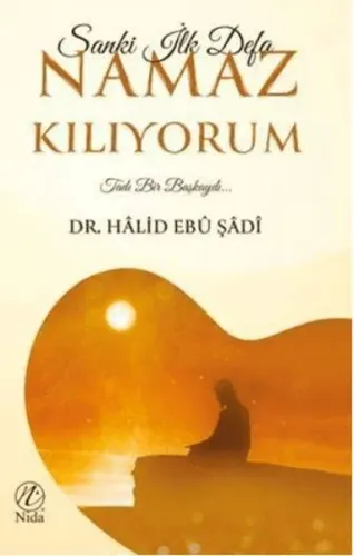 Sanki İlk Defa Namaz Kılıyorum; Tadı Bir Başkaydı... | benlikitap.com