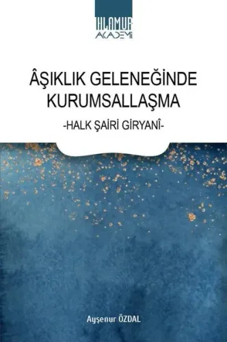 Âşıklık Geleneğinde Kurumsallaşma ;-Halk Şairi Giryanî-