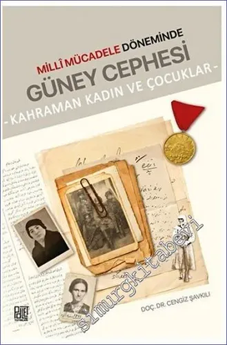 Millî Mücadele Döneminde Güney Cephesi - Kahraman Kadın Ve Çocuklar -         2023