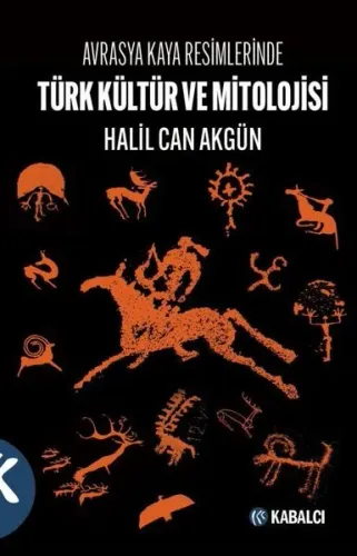 Türk Kültür ve Mitolojisi - Avrasya Kaya Resimlerinde