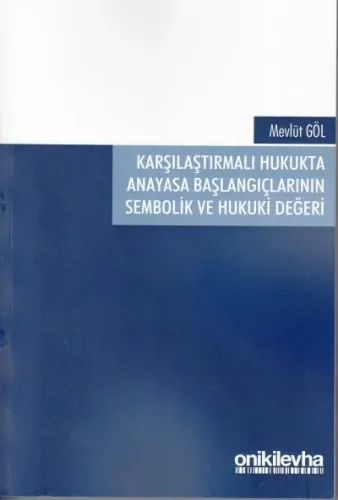Karşılaştırmalı Hukukta Anayasa Başlangıçlarının Sembolik ve Hukuki Değeri