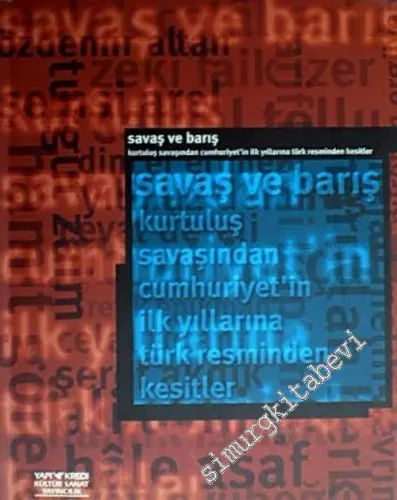 Savaş ve Barış: Kurtuluş Savaşı'ndan Cumhuriyet'in İlk Yıllarına Türk Resminden Kesitler = A Cross - Section of Turkish Painting from the War of Independence to the Early Republic” -        1998