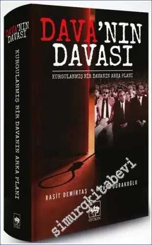 Dava'nın Davası : Kurgulanmış Bir Davanın Arka Planı -
