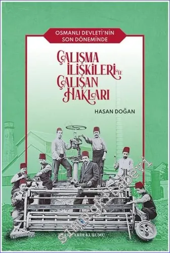 Osmanlı Devleti'nin Son Döneminde Çalışma İlişkileri ve Çalışan Hakları -         2025