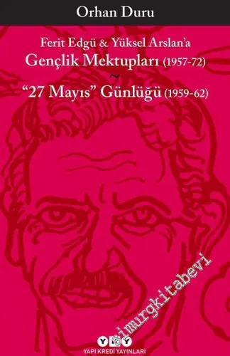 Ferit Edgü ve Yüksel Arslan'a Gençlik Mektupları (1957 - 1972) / 27 Mayıs Günlüğü (1959 - 1962) -
