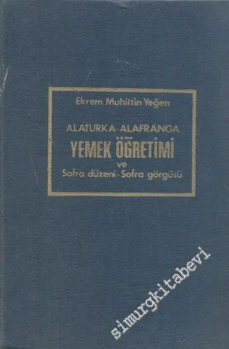 Alafranga Alaturka Yemek Öğretimi ve Sofra Düzeni Cilt 1 : Sofra Görgüsü CİLTLİ -