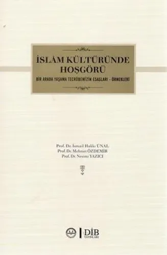 İslam Kültüründe Hoşgörü Bir Arada Yaşama Tecrübemizin Esasları - Örnekleri