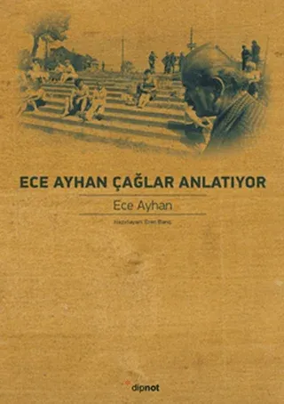 Ece Ayhan Çağlar Anlatıyor