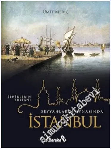 Seyyahların Aynasında İstanbul - Şehirlerin Sultanı  -         2010