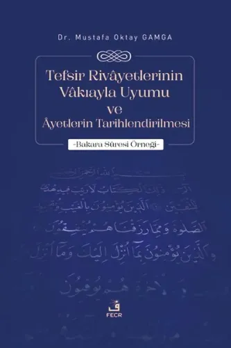 Tefsir Rivâyetlerinin Vâkıayla Uyumu ve Âyetlerin Tarihlendirilmesi