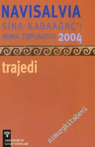 Navisalvia Sina Kabaağaç'ı Anma Toplantısı 2004: Trajedi -        2005