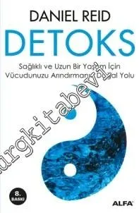 Detoks: Sağlıklı ve Uzun Bir Yaşam için Vücudunuzu Arındırmanın Doğal Yolu -