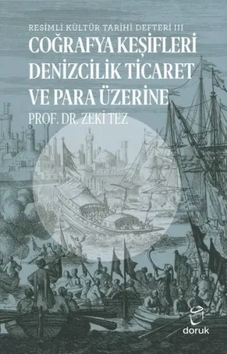 Resimli Kültür Tarihi Defteri 3 - Coğrafya Keşifleri Denizcilik Ticaret ve Para Üzerine