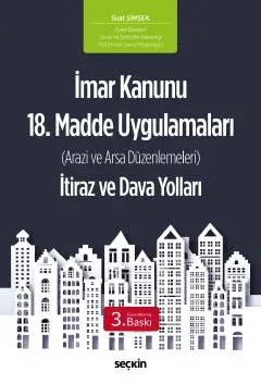 İmar Kanunu 18. Madde Uygulamaları (Arazi ve Arsa Düzenlemeleri) İtiraz ve Dava Yolları