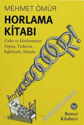 Horlama Kitabı: Uyku ve Horlamanın Yapısı, Tedavisi, Edebiyatı ve Mizahı -         2007