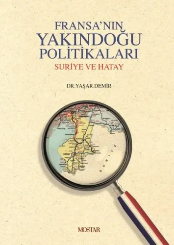 Fransanın Yakındogu Politikaları Suriye ve Hatay