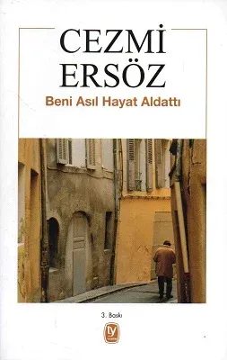 Beni Asıl Hayat Aldattı