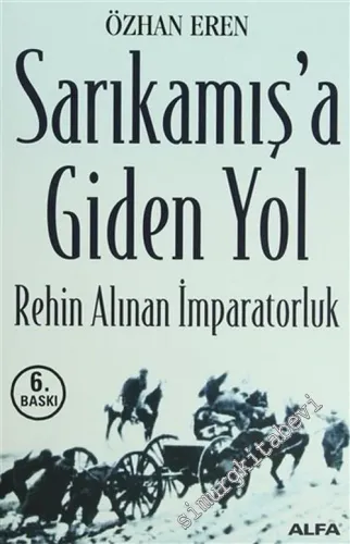 Sarıkamış'a Giden Yol: Rehin Alınan İmparatorluk -        2008