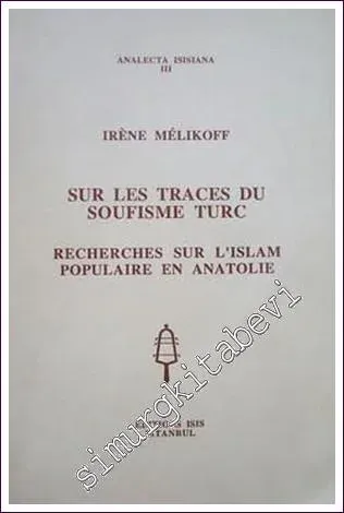 Sur les Traces du Soufisme Turc: Recherches sur l'Islam Populaire en Anatolie   -         1992