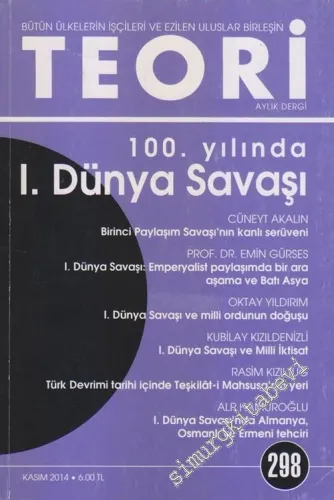 Teori - Aylık Dergi : 100. Yılında 1. Dünya Savaşı - Sayı: 298      Kasım 2014