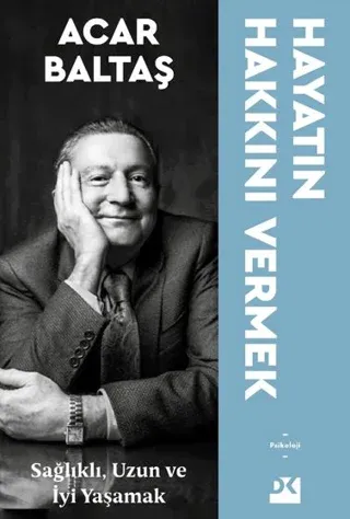 Hayatın Hakkını Vermek Sağlıklı Uzun ve Mutlu Yaşamak