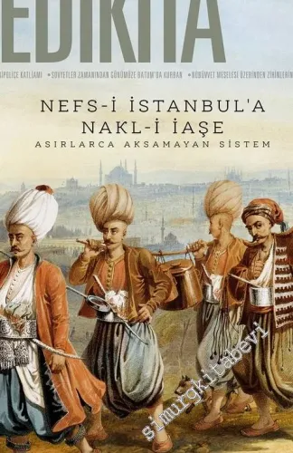 Yedikıta: Aylık Tarih, İlim ve Kültür Dergisi - Nefs-i İstanbul'a Nakl-i İaşe - Sayı: 143      Temmuz