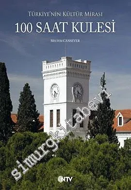 100 Saat Kulesi: Türkiye'nin Kültür Mirası -