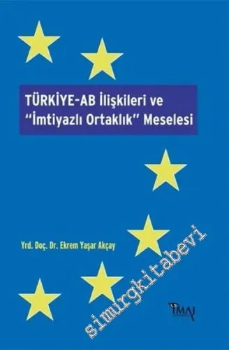 Türkiye - AB İlişkileri ve İmtiyazlı Ortaklık Meselesi -         2016