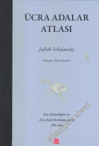 Ücra Adalar Atlası : Hiç Gitmediğim ve Asla Ayak Basmayacağım Elli Ada -