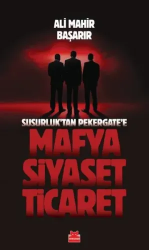 Susurluk'tan Pekergate'e Mafya Siyaset Ticaret