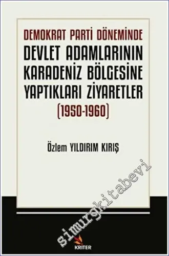 Demokrat Parti Döneminde Devlet Adamlarının Karadeniz Bölgesine Yaptıkları Ziyaretler (1950 - 1960) -         2023