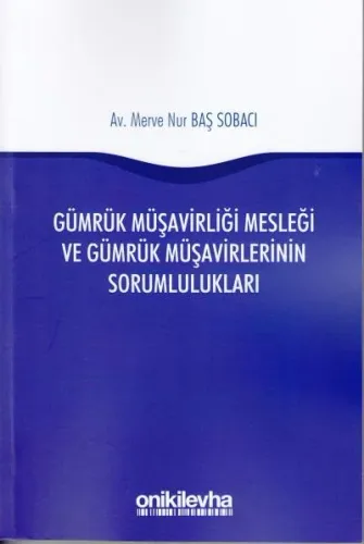 Gümrük Müşavirliği Mesleği ve Gümrük Müşavirlerinin Sorumlulukları