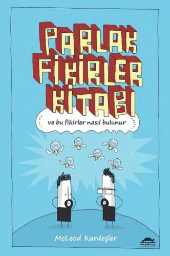 Parlak Fikirler Kitabı; Ve Bu Fikirler Nasıl Bulunur