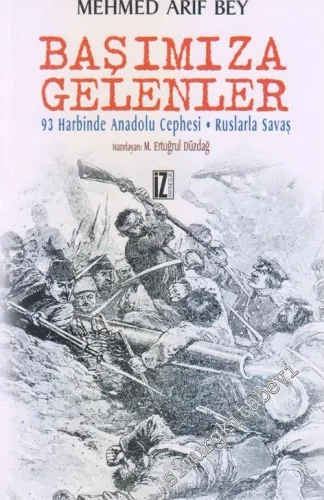 Başımıza Gelenler 93 Harbinde Anadolu Cephesi - Ruslarla Savaş  -        2016